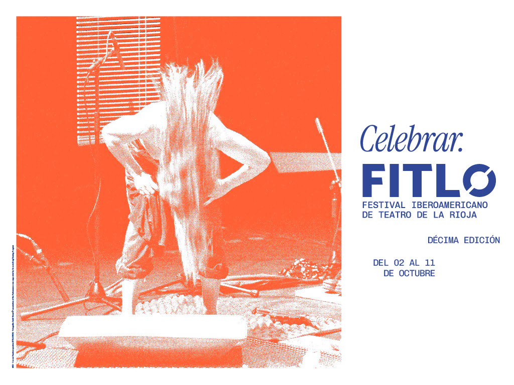 Póster del Festival Iberoamericano de Teatro de La Rioja (FITLO) con fondo naranja y texto en azul. Imagen de un performer con el cabello largo, de espaldas, en una actuación en el escenario. Fechas del festival: del 02 al 11 de octubre.